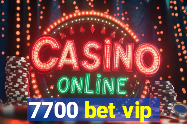 7700 bet vip